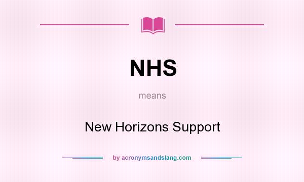 What does NHS mean? It stands for New Horizons Support