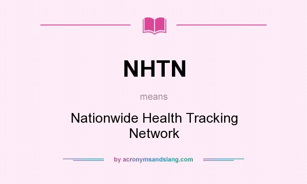 What does NHTN mean? It stands for Nationwide Health Tracking Network