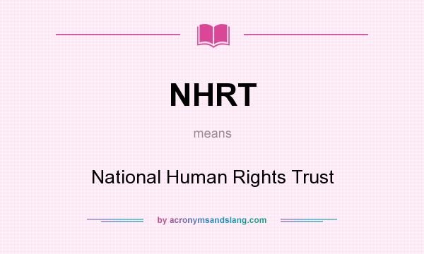 What does NHRT mean? It stands for National Human Rights Trust