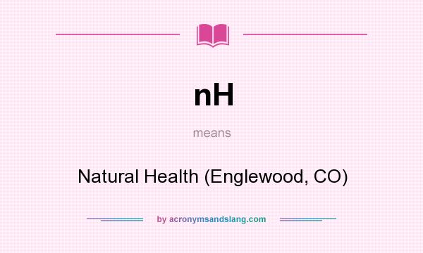 What does nH mean? It stands for Natural Health (Englewood, CO)