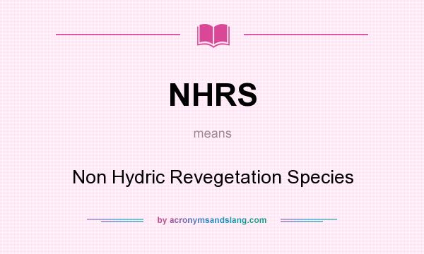 What does NHRS mean? It stands for Non Hydric Revegetation Species