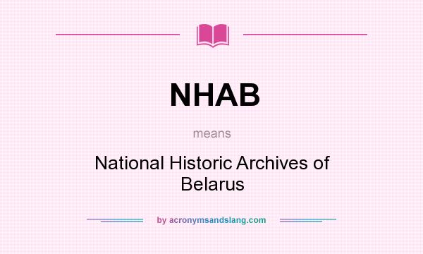 What does NHAB mean? It stands for National Historic Archives of Belarus