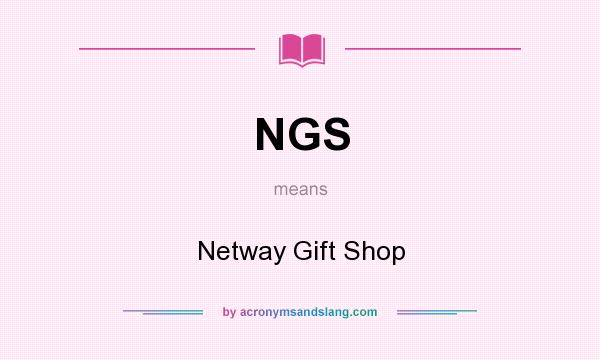 What does NGS mean? It stands for Netway Gift Shop