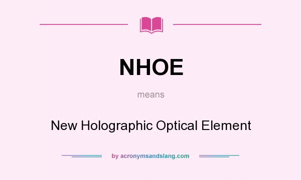 What does NHOE mean? It stands for New Holographic Optical Element