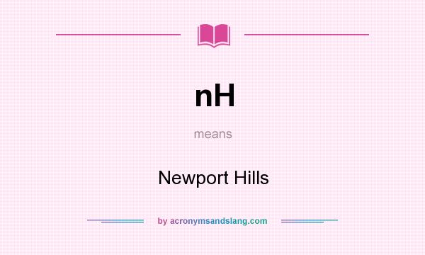 What does nH mean? It stands for Newport Hills