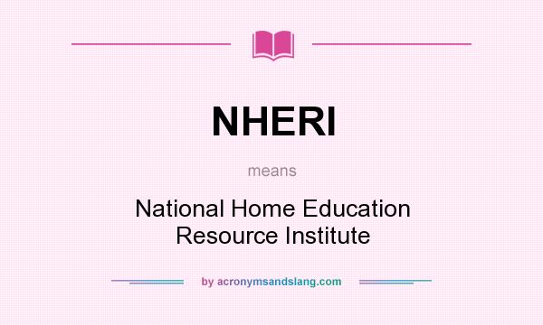 What does NHERI mean? It stands for National Home Education Resource Institute