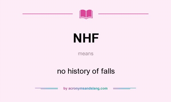 What does NHF mean? It stands for no history of falls