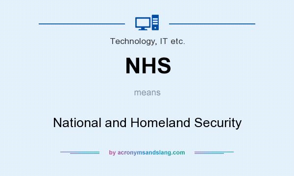 What does NHS mean? It stands for National and Homeland Security