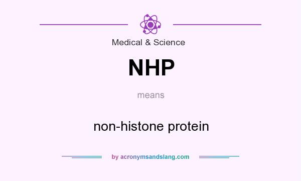What does NHP mean? It stands for non-histone protein
