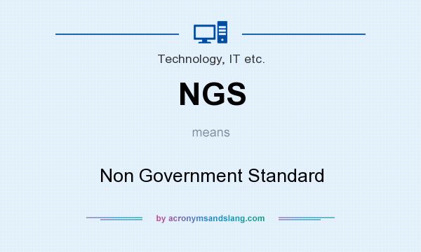 What does NGS mean? It stands for Non Government Standard