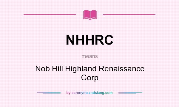 What does NHHRC mean? It stands for Nob Hill Highland Renaissance Corp