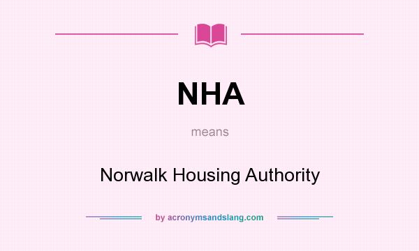 What does NHA mean? It stands for Norwalk Housing Authority