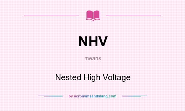 What does NHV mean? It stands for Nested High Voltage