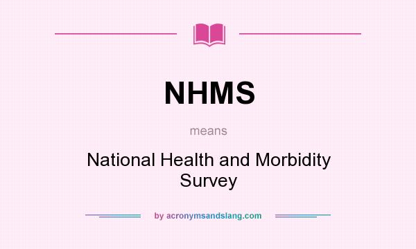 What does NHMS mean? It stands for National Health and Morbidity Survey