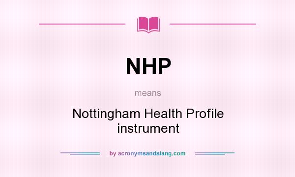 What does NHP mean? It stands for Nottingham Health Profile instrument