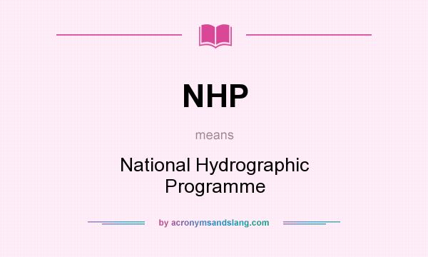 What does NHP mean? It stands for National Hydrographic Programme