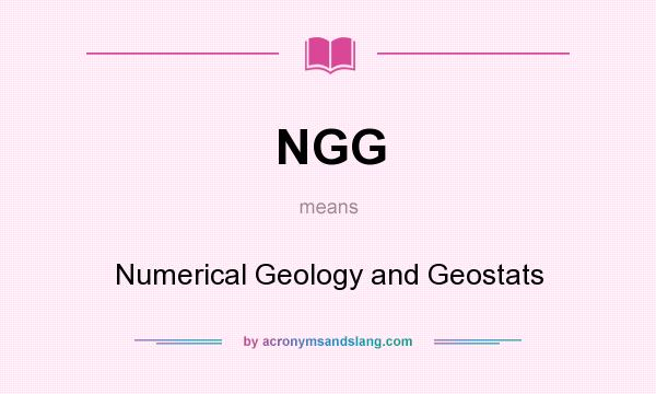 What does NGG mean? It stands for Numerical Geology and Geostats