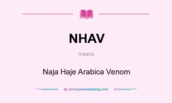 What does NHAV mean? It stands for Naja Haje Arabica Venom