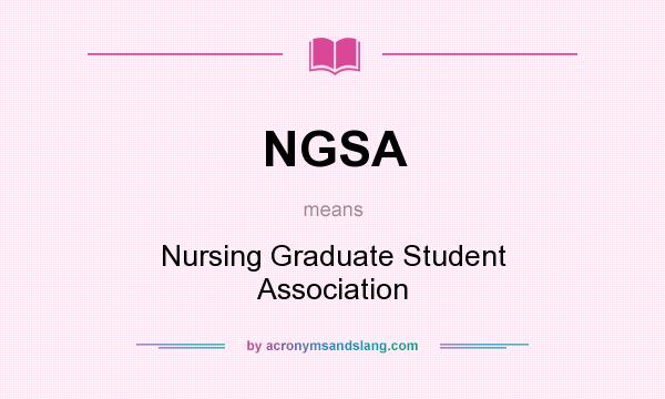 What does NGSA mean? It stands for Nursing Graduate Student Association