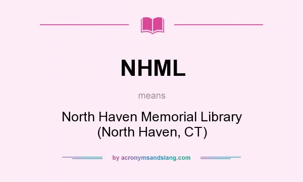 What does NHML mean? It stands for North Haven Memorial Library (North Haven, CT)