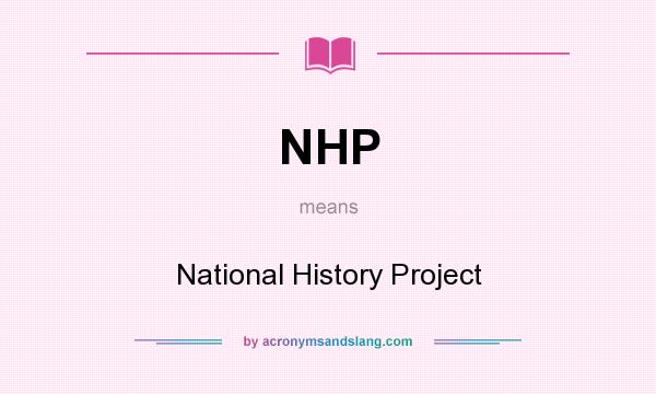 What does NHP mean? It stands for National History Project