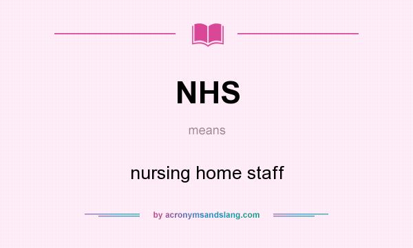 What does NHS mean? It stands for nursing home staff
