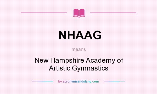What does NHAAG mean? It stands for New Hampshire Academy of Artistic Gymnastics
