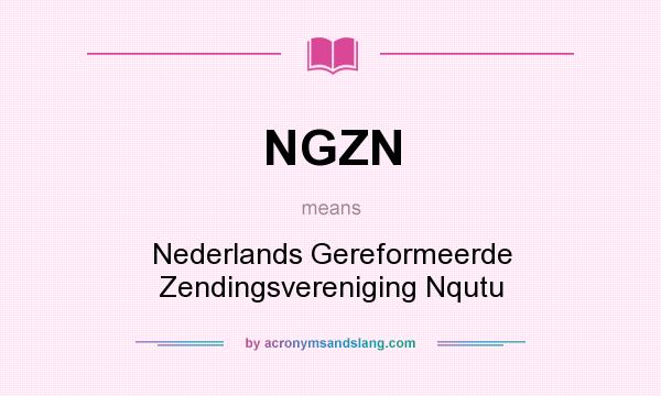 What does NGZN mean? It stands for Nederlands Gereformeerde Zendingsvereniging Nqutu