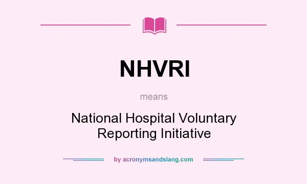What does NHVRI mean? It stands for National Hospital Voluntary Reporting Initiative