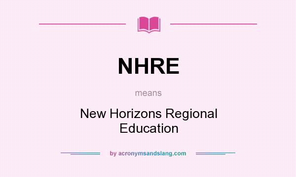 What does NHRE mean? It stands for New Horizons Regional Education