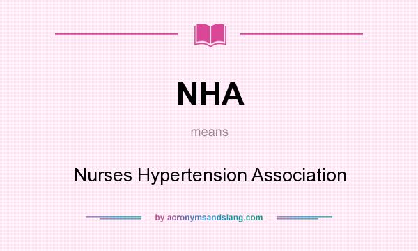 What does NHA mean? It stands for Nurses Hypertension Association
