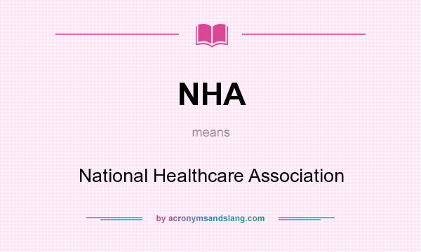 What does NHA mean? It stands for National Healthcare Association