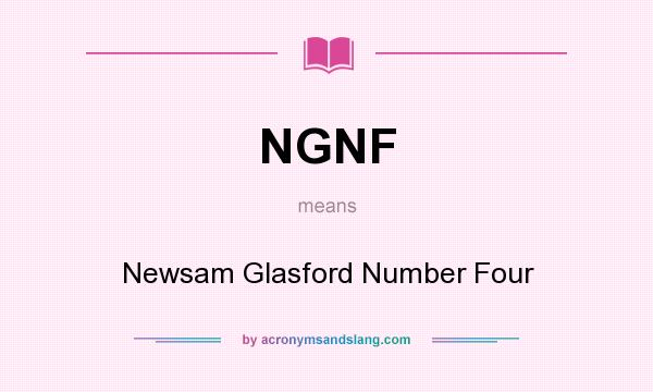 What does NGNF mean? It stands for Newsam Glasford Number Four