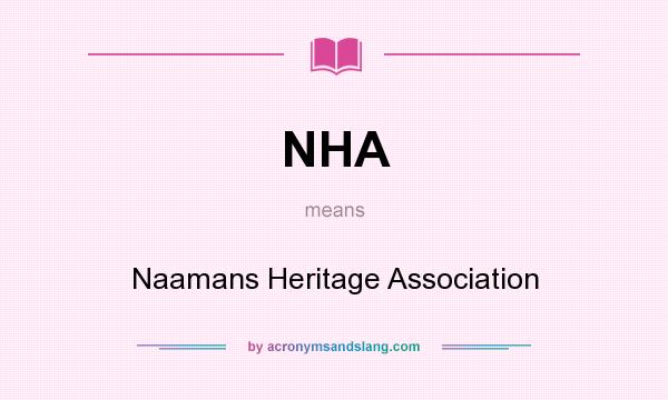 What does NHA mean? It stands for Naamans Heritage Association
