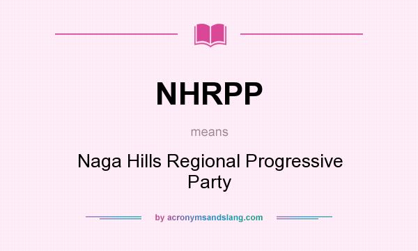 What does NHRPP mean? It stands for Naga Hills Regional Progressive Party