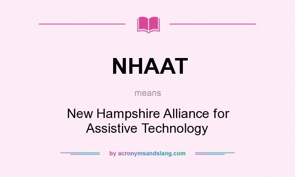 What does NHAAT mean? It stands for New Hampshire Alliance for Assistive Technology