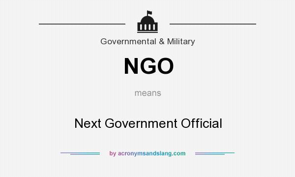 What does NGO mean? It stands for Next Government Official