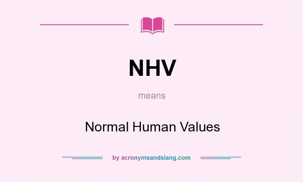 What does NHV mean? It stands for Normal Human Values