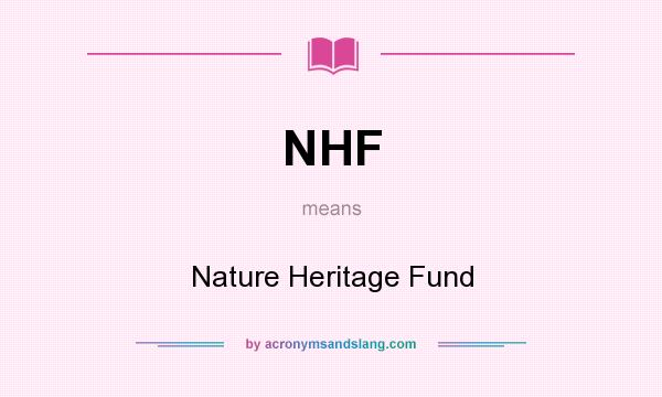 What does NHF mean? It stands for Nature Heritage Fund