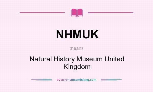What does NHMUK mean? It stands for Natural History Museum United Kingdom