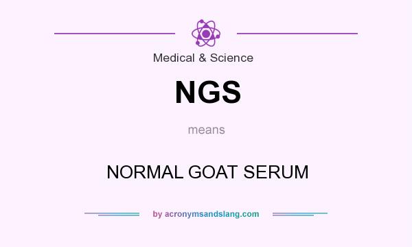 What does NGS mean? It stands for NORMAL GOAT SERUM