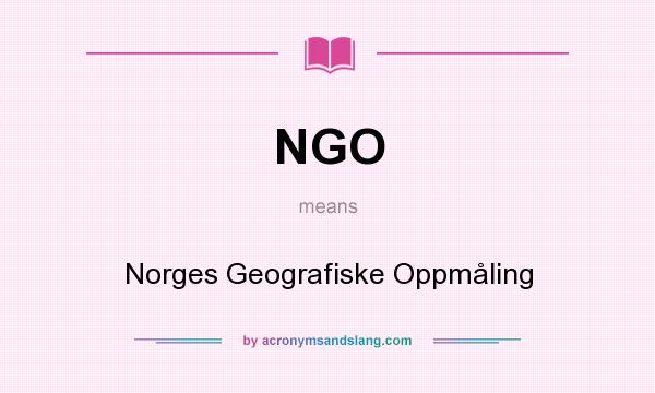 What does NGO mean? It stands for Norges Geografiske Oppmåling