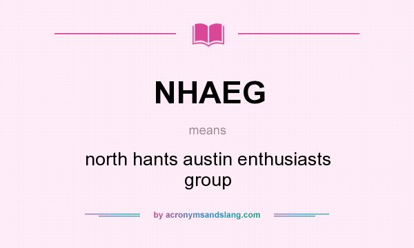 What does NHAEG mean? It stands for north hants austin enthusiasts group