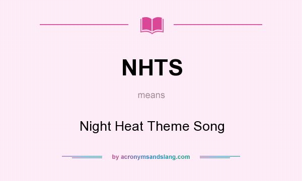 What does NHTS mean? It stands for Night Heat Theme Song