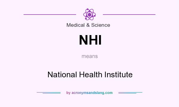 What does NHI mean? It stands for National Health Institute
