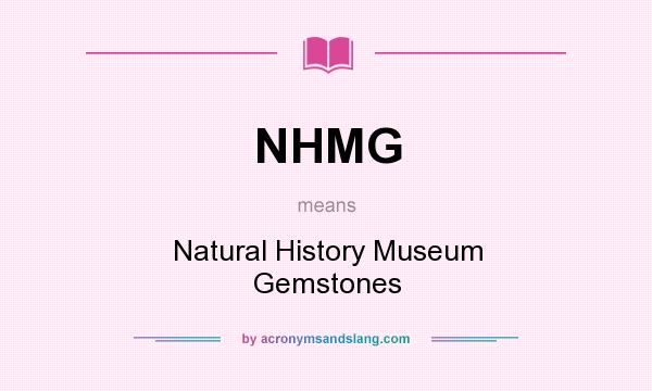 What does NHMG mean? It stands for Natural History Museum Gemstones