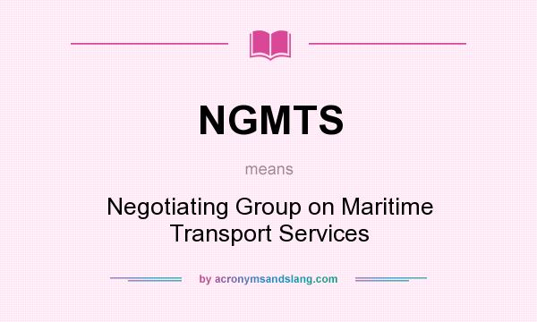 What does NGMTS mean? It stands for Negotiating Group on Maritime Transport Services