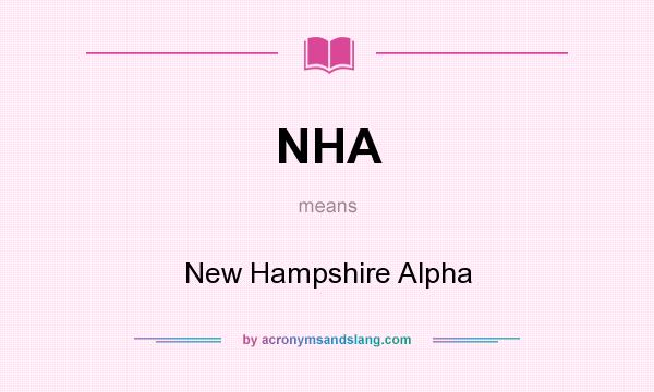 What does NHA mean? It stands for New Hampshire Alpha