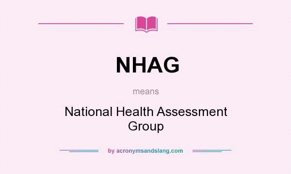 What does NHAG mean? It stands for National Health Assessment Group