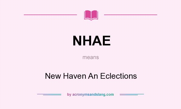 What does NHAE mean? It stands for New Haven An Eclections